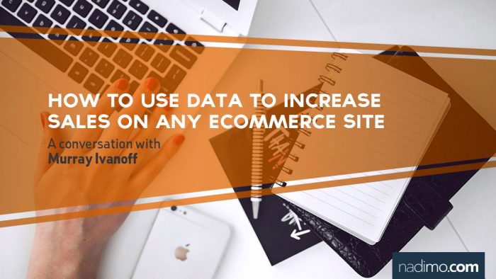 How to use Data to increase sales on any eCommerce site